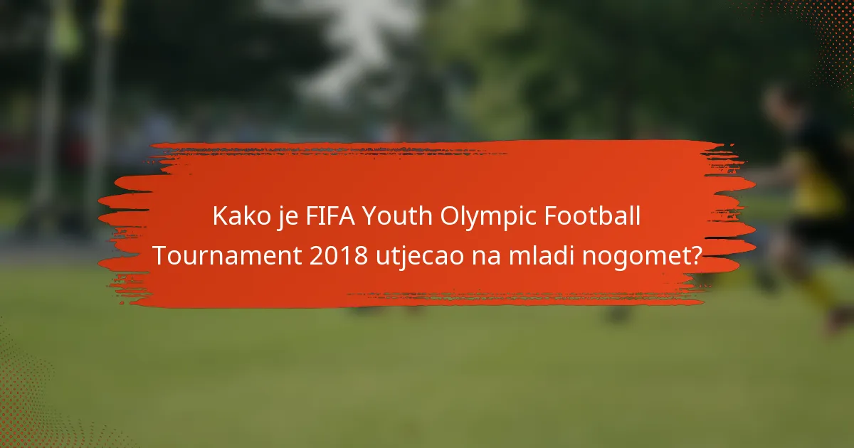 Kako je FIFA Youth Olympic Football Tournament 2018 utjecao na mladi nogomet?