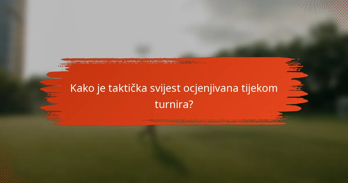 Kako je taktička svijest ocjenjivana tijekom turnira?
