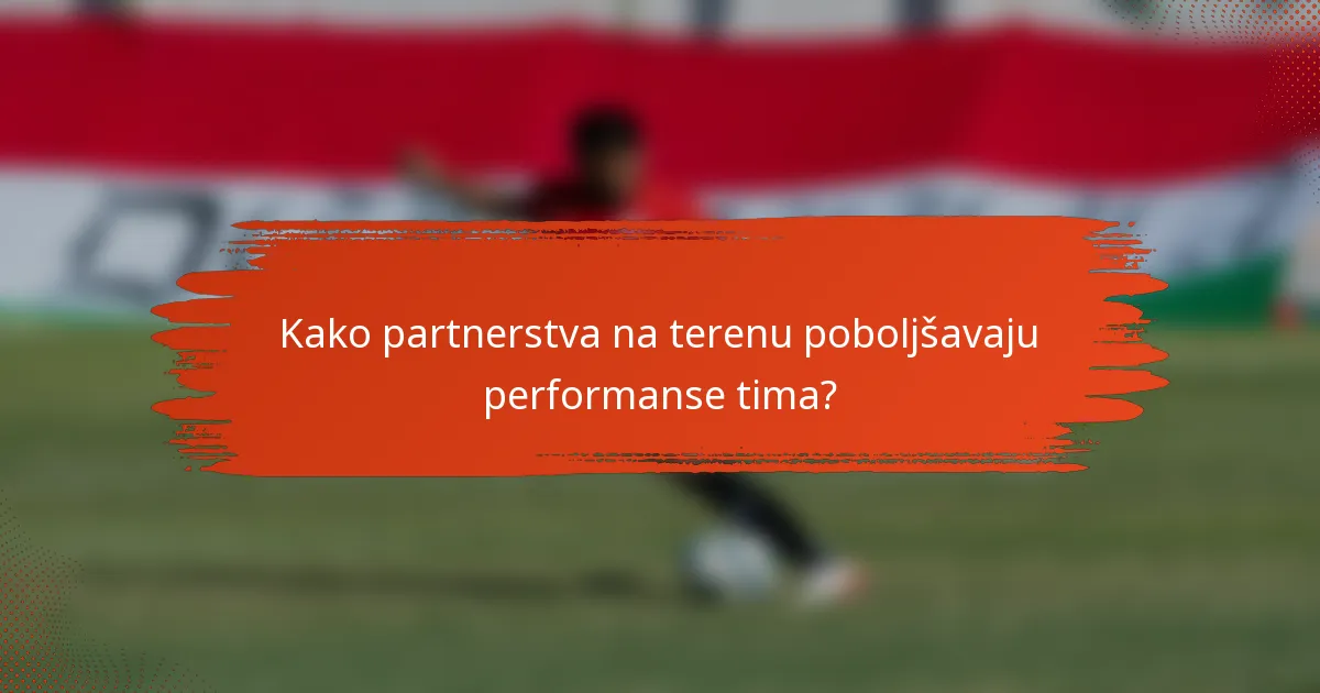 Kako partnerstva na terenu poboljšavaju performanse tima?