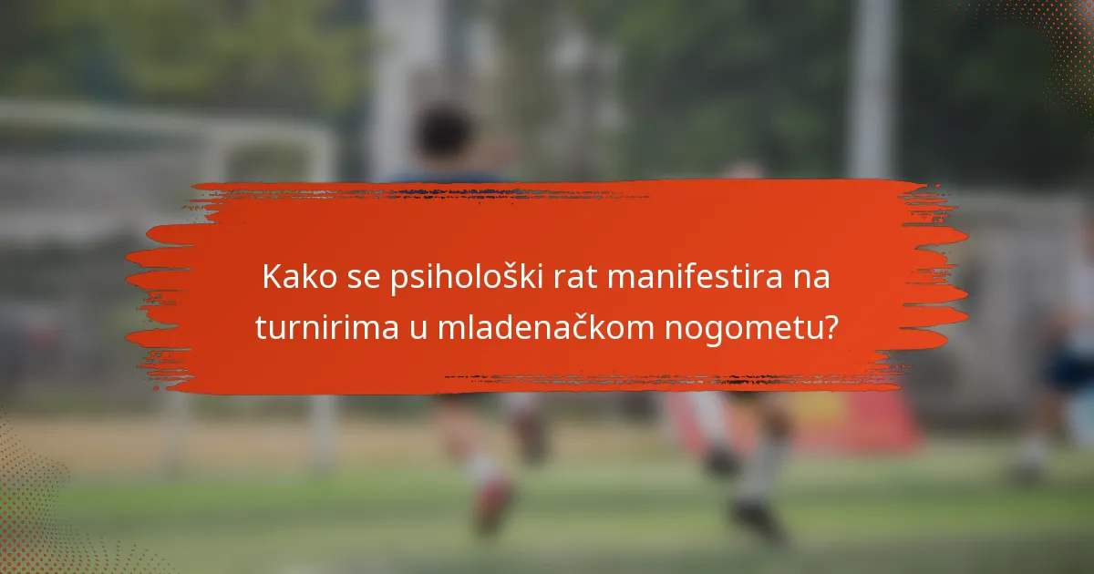 Kako se psihološki rat manifestira na turnirima u mladenačkom nogometu?