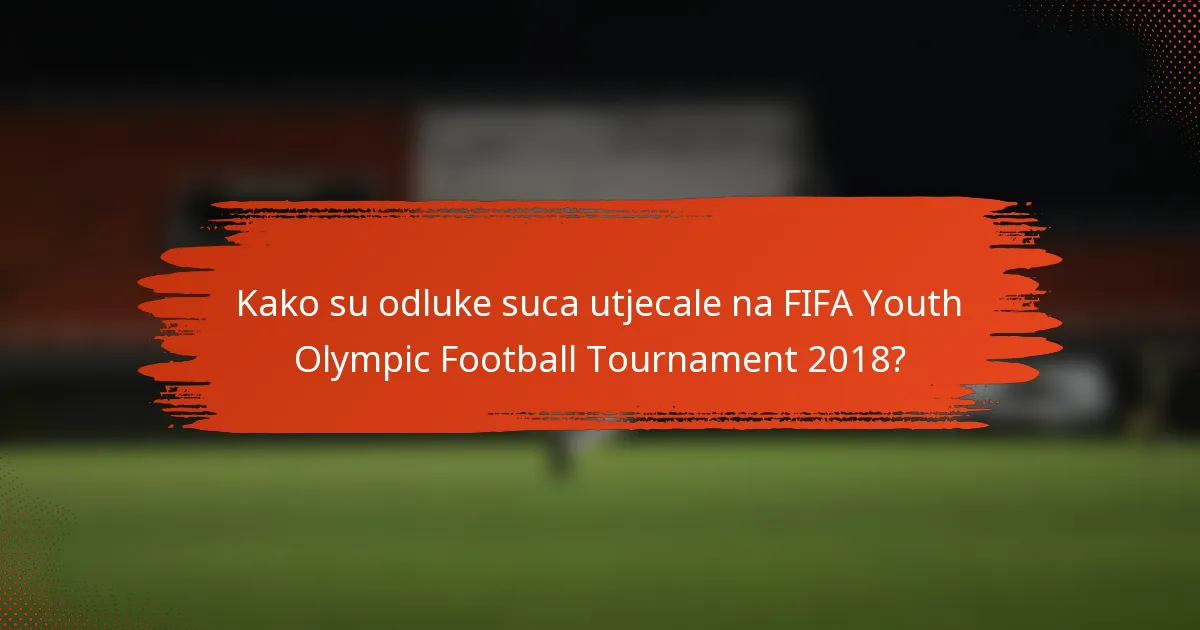 Kako su odluke suca utjecale na FIFA Youth Olympic Football Tournament 2018?