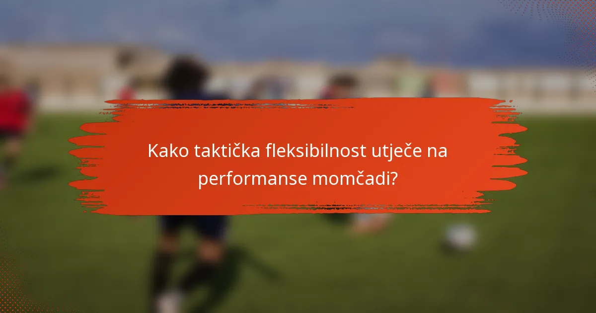 Kako taktička fleksibilnost utječe na performanse momčadi?