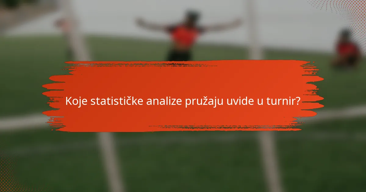 Koje statističke analize pružaju uvide u turnir?
