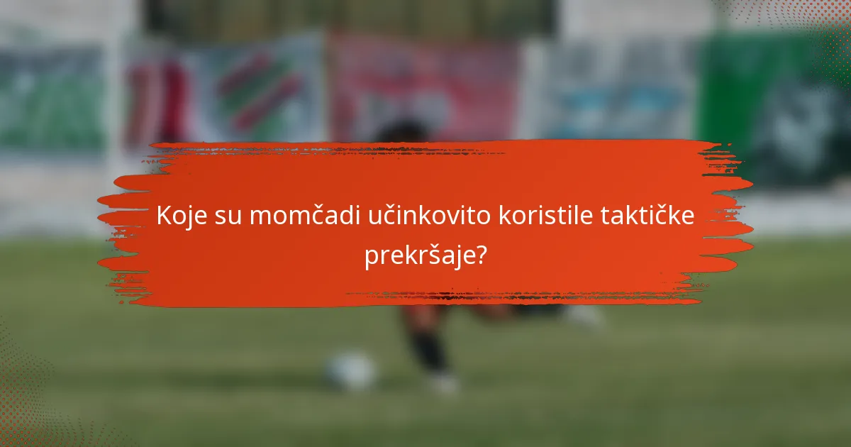 Koje su momčadi učinkovito koristile taktičke prekršaje?