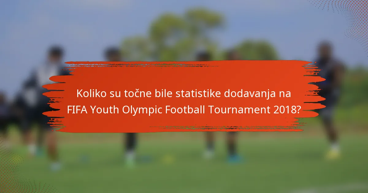 Koliko su točne bile statistike dodavanja na FIFA Youth Olympic Football Tournament 2018?