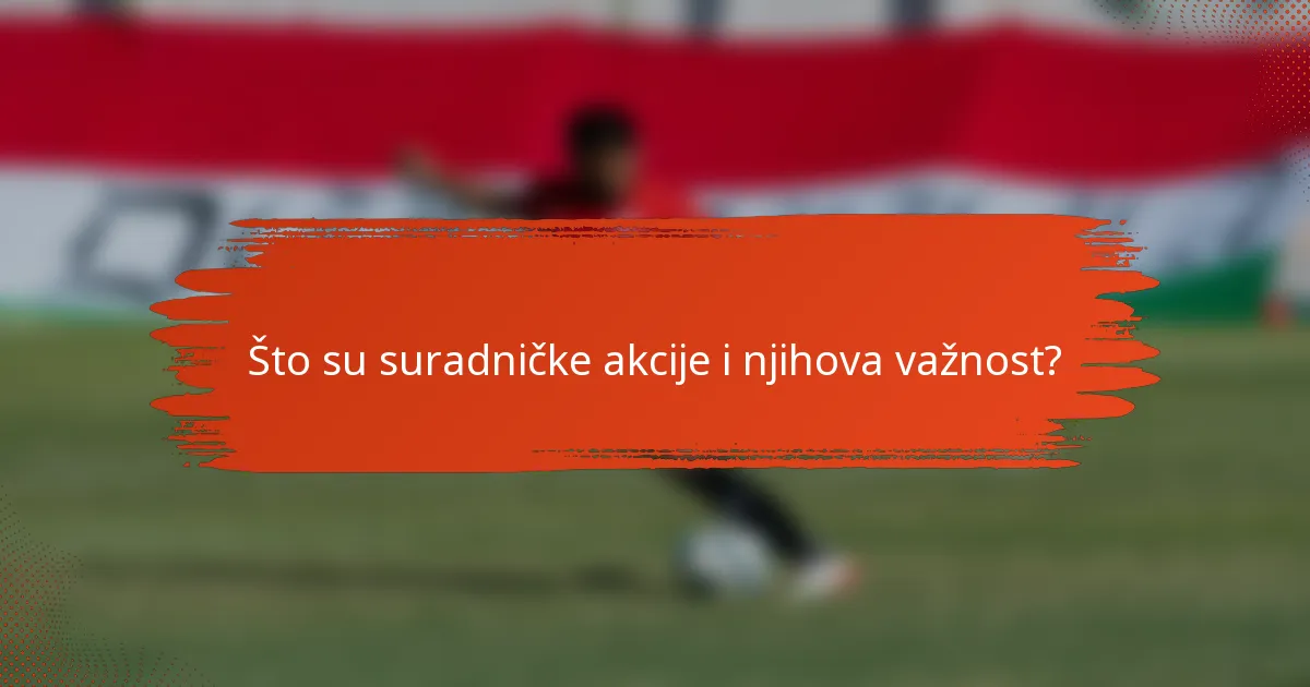 Što su suradničke akcije i njihova važnost?